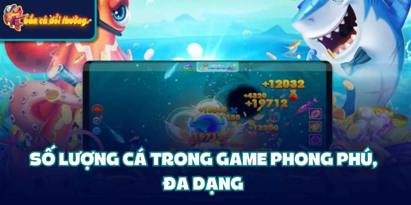 Số lượng cá trong game phong phú, đa dạng